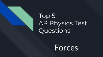 Top 5 Physics Forces Questions | AP Physics Exam Prep