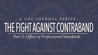 GDC Journal: The Fight Against Contraband Part 2: Office of Professional Standards