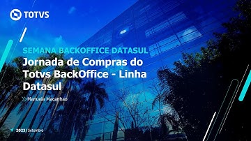 Webinar TOTVS | Jornada de Compras do TOTVS BackOffice - Linha Datasul