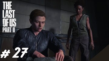 The Last of Us 2 Walkthrough Gameplay Part 27!!!! (No Commentary) Full Game