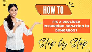 How to Fix a Declined Recurring Donation in Donorbox? - Step by Step