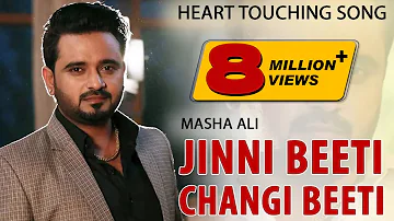 Jinni Beeti Changi Beeti || Masha Ali || Heart Touching Punjabi Song 2019