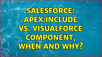 Salesforce: apex:include vs. Visualforce component, when and why? (3 Solutions!!)