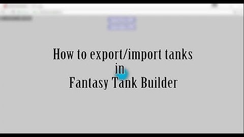 How to export/import tanks in Diep.io fantasy tank builder