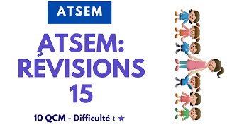 ATSEM: RÉVISIONS 15 - 10 QCM - Difficulté : ★