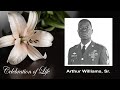 Celebration of Life - Arthur Williams, Sr