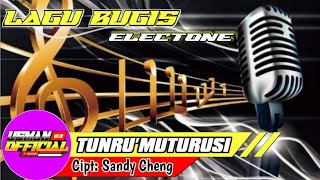 🔰 LAGU BUGIS VERSI ELECTONE || TUNRU' MUTURUSI ( CIPT SANDY CHENG )
