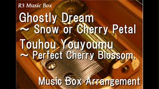 Ghostly Dream ～ Snow or Cherry Petal/Touhou Youyoumu～ Perfect Cherry Blossom. [Music Box] Resimi