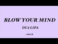 blow your mind 1 hour || dua lipa