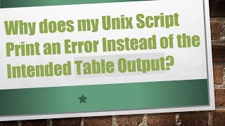 Full Why does my Unix Script Print an Error Instead of the Intended Table Output News