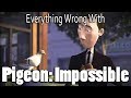 Everything Wrong With Pigeon: Impossible In 9 Minutes Or Less