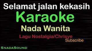 SELAMAT JALAN KEKASIH-Lagu Nostalgia-Chrisye|KARAOKE NADA WANITA -Female-Cewek-Perempuan@UcokkuYasir