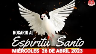 26/04/2023 🔥 ROSARIO AL ESPÍRITU SANTO DE HOY MIÉRCOLES