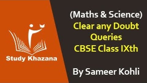Clear any Doubt Queries (Maths & Science) for Class IX with Sameer Kohli | Study Khazana
