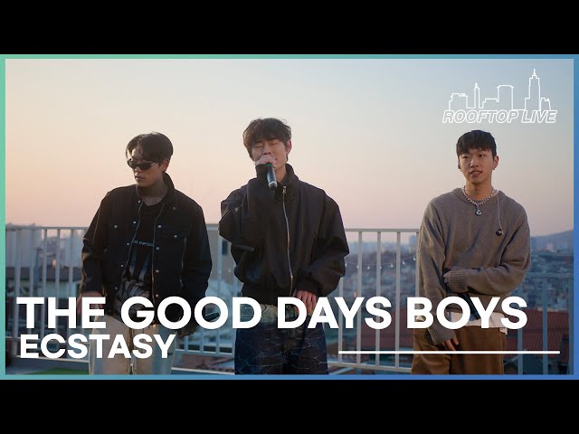 The Good Days Boys (Jimmy Brown, Sweet the Kid, Rovv) | Ecstasy | Rooftop Live from Seoul |Episode 4 class=