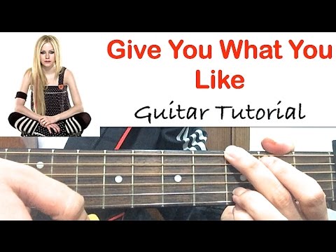 "Give You What You Like" (GUITAR TUTORIAL) - Avril Lavigne Guitar Lesson & Chords. Play EASILY