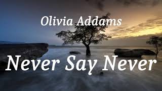 Olivia Addams - Never Say Never (lyrics)