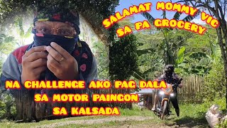 NA CHALLENGE AKO PAG DALA SA MOTOR PAINGON SA KALSADA | NAG GROCERY AKO | SALAMAT MOMMY VIC