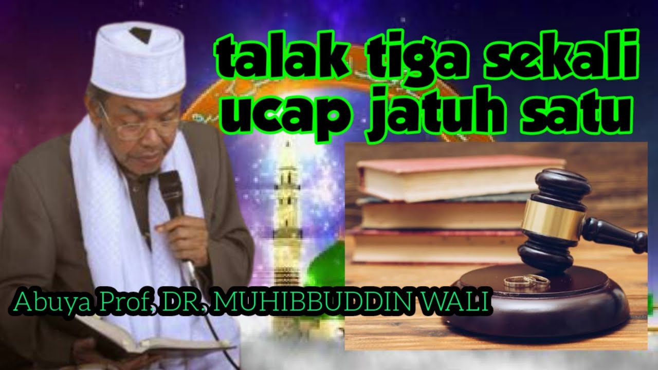 Hukum talak tiga sekali ucap - Abuya MUHIBBUDDIN WALI