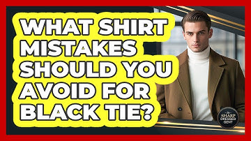 What Shirt Mistakes Should You Avoid For Black Tie? - The Sharp Dressed Gent