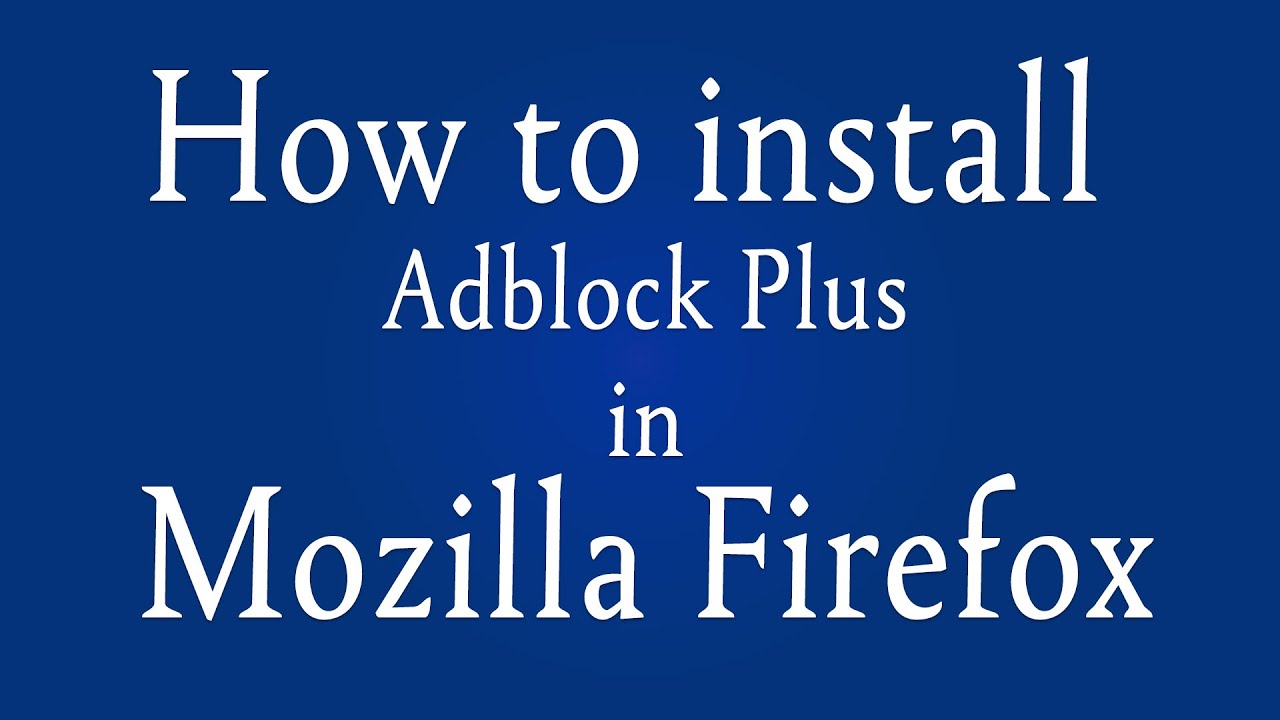 How to Add Adblock Plus Add-On in Mozilla Firefox - YouTube