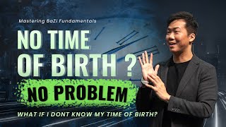 BaZi Reading Without Time of Birth : Tips & Techniques | Mastering BaZi Fundamentals
