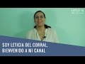 Soy Leticia del Corral, Bienvenido a mi canal