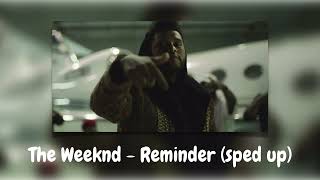 The Weeknd - Reminder {sped up}