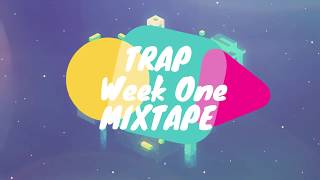 TRAP MIXTAPE - WEEK ONE