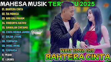 BAHTERA CINTA - TIA MONICA - NAN KAU PAHAM || MAHESA MUSIK FULL ALBUM TERBARU 2025