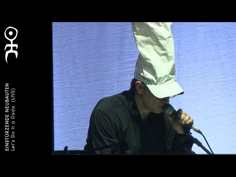 Einstürzende Neubauten - Let's Do It a Dada (LIVE)