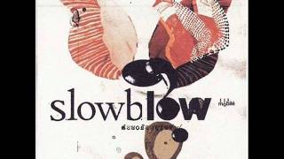 Video thumbnail of "Slowblow - Happiness In Your Face"