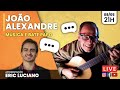 [LIVE] João Alexandre - Música e bate-papo