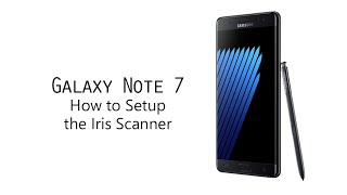 How to Setup the Iris Scanner on the Galaxy Note 7