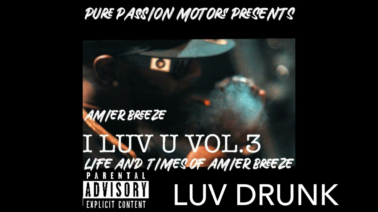 Watch AMIER BREEZE (LUV DRUNK ). I LUV U VOL.3 on YouTube Watch AMIER BREEZE (LUV DRUNK ). I LUV U VOL.3 on YouTube