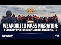 Weaponized Mass Migration: A Security Risk to Europe and the United States
