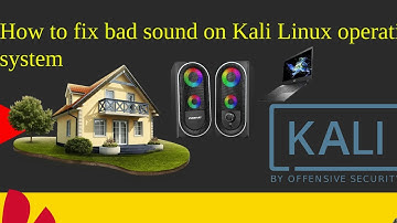 How to fix bad sound on Kali Linux operating system