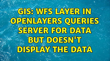 GIS: WFS Layer in OpenLayers queries server for data but doesn
