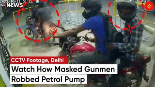 Delhi Petrol Pump Robbery: Masked men Robbed Petrol Pump, CCTV Footage Confirms Heist