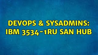 DevOps & SysAdmins: IBM 3534-1RU SAN HUB (2 Solutions!!)