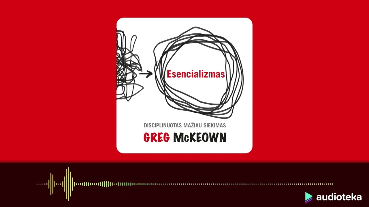 ESENCIALIZMAS. Greg McKeown | Audioteka.lt
