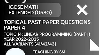 IGCSE MATH | CHAPTER 15 LINEAR PROGRAMMING | PART 2 | TOPICAL PAST PAPER QUESTIONS PAPER 4 2025