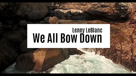 Lenny LeBlanc - We All Bow Down | Lyrics Video ♫