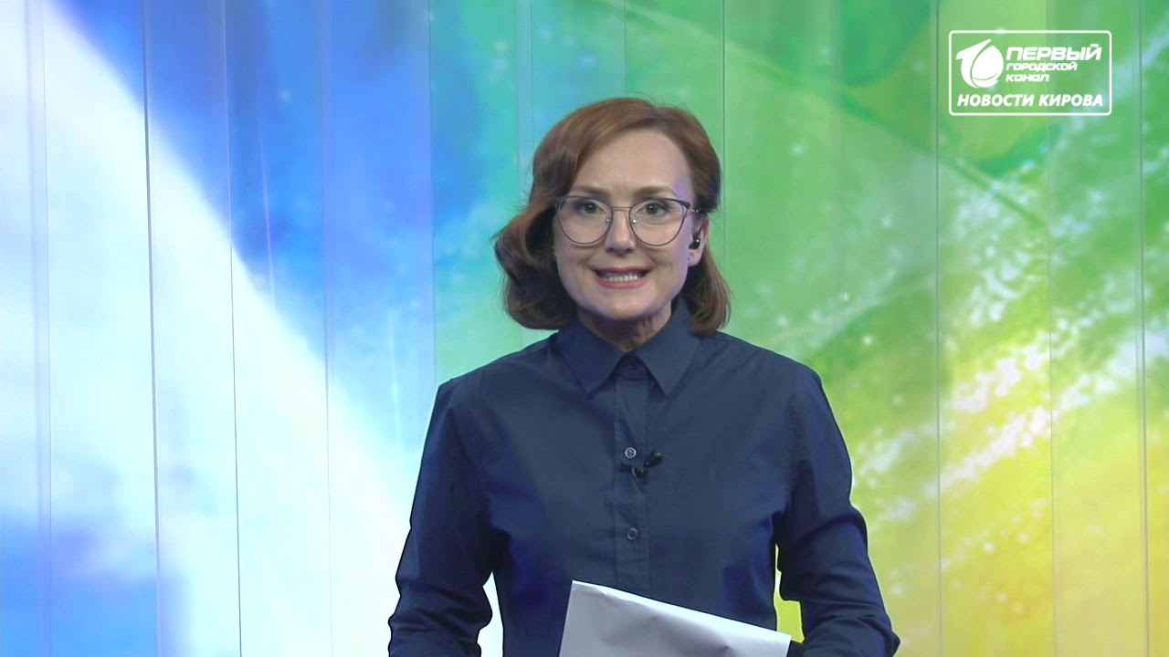 Новости Кирова  Выпуск 22 06 2020
