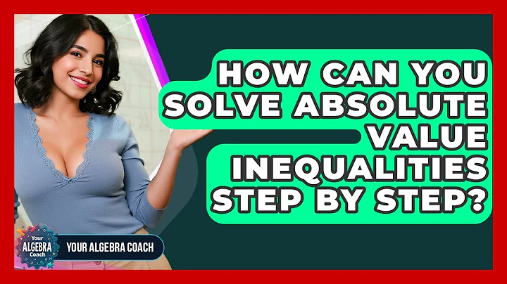 How Can You Solve Absolute Value Inequalities Step By Step? - Your Algebra Coach
