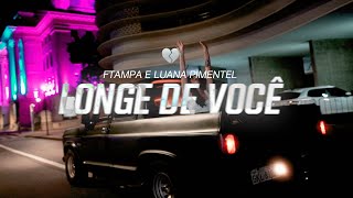 Ftampa E Luana Pimentel - Longe De Você