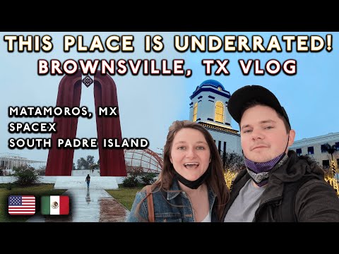 Brownsville/Matamoros: Things to do, what to know (Texas/Tamaulipas Vlog 2022)