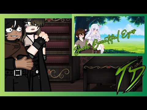 Bad Ending Party react You have very beautiful eyes - Bad Ending Party AU