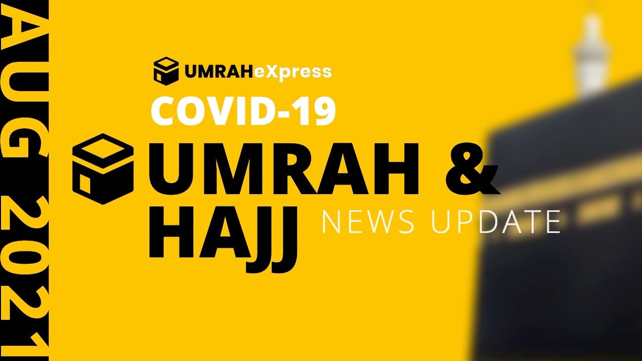 Hajj & Umrah 2021 News: Resumption of pilgrims Eligibilities and requirements