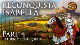 Return of the Queen - Isabella of Castile: Reconquista - Part 4